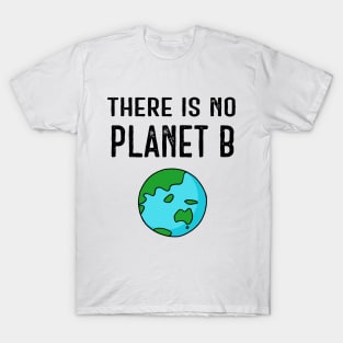 There Is No Planet B (Vivid) - Black Text T-Shirt